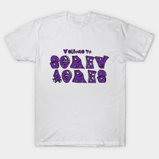 Welcome To Screw Acres T-Shirt